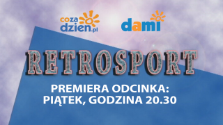 Retrosport - nowy cykl TV Dami i CoZaDzien.pl!