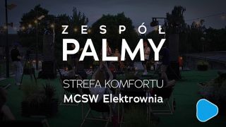 Zespół Palmy - Strefa Komfortu MCSW Elektrownia