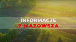Informacje z Mazowsza odc. 2