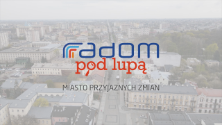 Radom pod lupą. Miasto przyjaznych zmian.