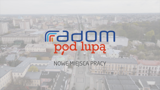 Radom pod lupą. Nowe miejsca pracy.